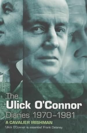 Bild des Verkufers fr The Ulick O'Connor Diaries 1970-1981: A Cavalier Irishman zum Verkauf von WeBuyBooks