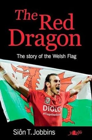 Image du vendeur pour The Red Dragon - Story of the Welsh Flag mis en vente par WeBuyBooks