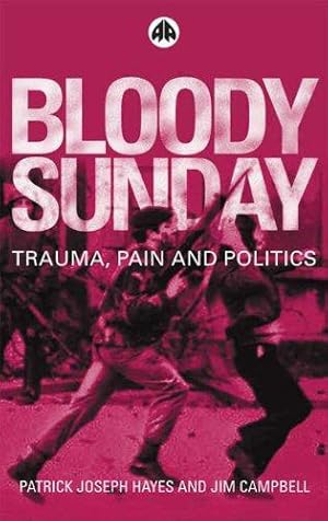 Bild des Verkufers fr BLOODY SUNDAY: Trauma, Pain and Politics (Contemporary Irish Studies) zum Verkauf von WeBuyBooks