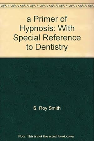 Seller image for a Primer of Hypnosis: With Special Reference to Dentistry for sale by WeBuyBooks