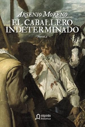 Imagen del vendedor de El caballero indeterminado. Vida y desventuras de la monja-soldado Don Gaspar Muoz. a la venta por Librera y Editorial Renacimiento, S.A.