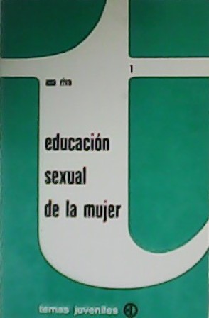 Seller image for Educacin sexual de la mujer. for sale by Librera y Editorial Renacimiento, S.A.