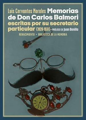 Imagen del vendedor de Memorias de Don Carlos Balmori escritas por su secretario particular (1926-1931). Prlogo de Juan Bonilla. En el turbulento Mxico postrevolucionario de Plutarco Elas Calles, una provocadora artista, la primera tal vez en el difcil arte de la performance y la accin gratuitamente provocadora, crea, entre 1926 y 1931, el personaje de Carlos Balmori: un multimillonario espaol, faltn y pendenciero, terrible Don Juan, experto duelista y perfecto gachupn. Despreciador de toda virtud y de todo lo mexicano, cuate del rey AlfonsoXIII, del zar NicolsII y del propio presidente de Mxico y dueo de un palacio en Coyoacn con piscina elctrica cuidada por un batalln de hures. a la venta por Librera y Editorial Renacimiento, S.A.