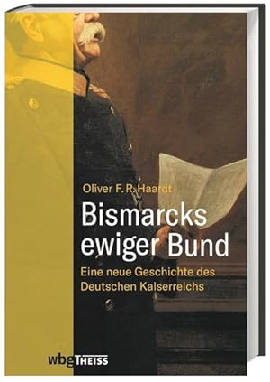 Bild des Verkufers fr Bismarcks ewiger Bund Eine neue Geschichte des Deutschen Kaiserreichs zum Verkauf von antiquariat rotschildt, Per Jendryschik