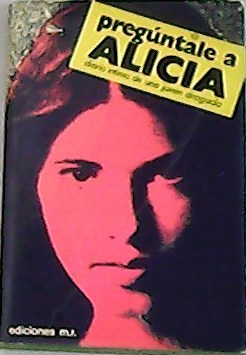 Imagen del vendedor de Pregntale a Alicia. Diario ntimo de una joven drogada. a la venta por Librera y Editorial Renacimiento, S.A.