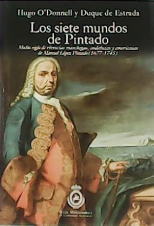 Imagen del vendedor de Los siete mundos de Pintado.: Medio siglo de vivencias manchegas, andaluzas y americanas de Manuel Lpez Pintado (1677-1745) a la venta por Librera y Editorial Renacimiento, S.A.