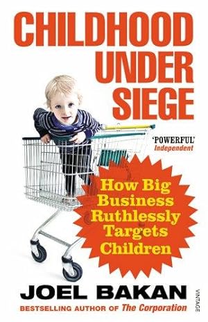 Bild des Verkufers fr Childhood Under Siege: How Big Business Ruthlessly Targets Children zum Verkauf von WeBuyBooks