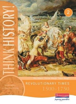 Immagine del venditore per Think History: Revolutionary Times 1500-1750 Core Pupil Book 2 venduto da WeBuyBooks