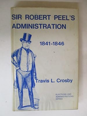 Seller image for Sir Robert Peel's Administration, 1841-46 for sale by GREENSLEEVES BOOKS