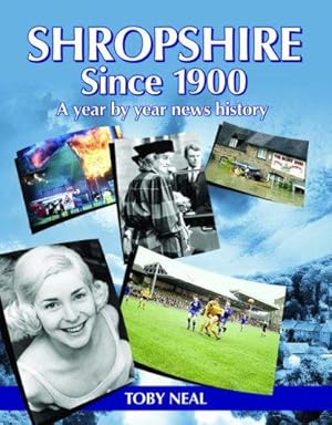 Imagen del vendedor de Shropshire Since 1900: A Year by Year News History a la venta por WeBuyBooks