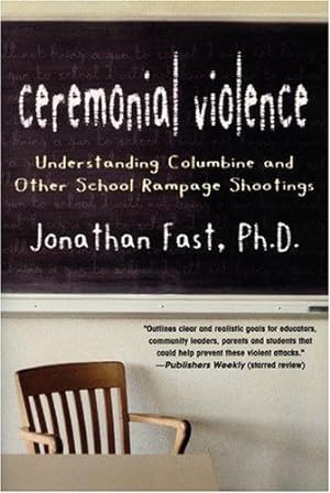 Imagen del vendedor de Ceremonial Violence: Understanding Columbine and Other School Rampage Shootings a la venta por WeBuyBooks