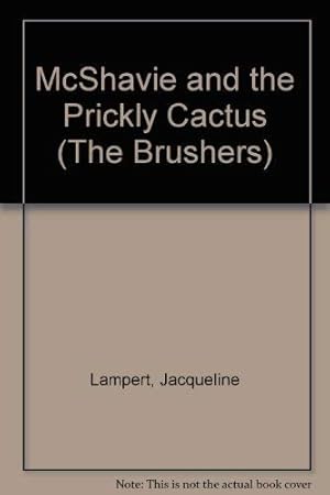Seller image for McShavie and the Prickly Cactus (The Brushers) for sale by WeBuyBooks