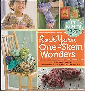 Sock Yarn One-Skein Wonders®: 101 Patterns That Go Way Beyond Socks!