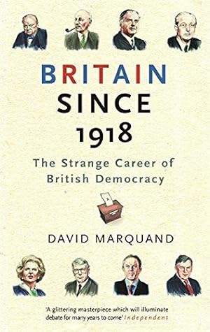 Image du vendeur pour Britain Since 1918: The Strange Career Of British Democracy mis en vente par WeBuyBooks