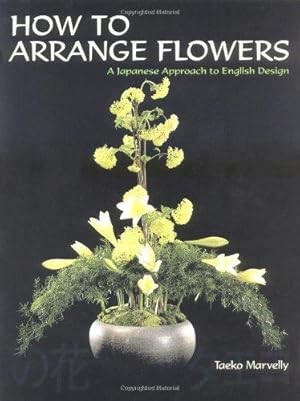 Seller image for How to Arrange Flowers: A Japanese Approach to English Design for sale by WeBuyBooks