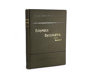 Imagen del vendedor de College Series of Greek Authors: Euripides; Bacchantes, edited on the basis of Wecklein's edition by I.T. Beckwith, Professor in Trinity College. a la venta por Lanna Antique