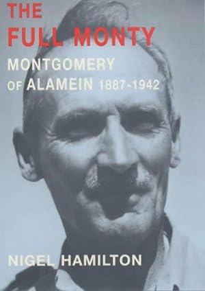 Seller image for The Full Monty: Volume I: Montgomery of Alamein, 1887-1942: Montgomery of Alamein, 1887-1942 Vol 1 for sale by WeBuyBooks