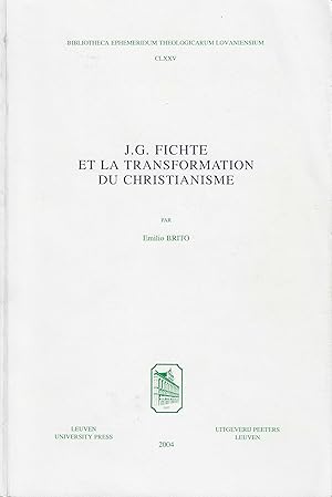 Image du vendeur pour J.G. Fichte et la transformation du christianisme (Bibliotheca Ephemeridum Theologicarum Lovaniensium) mis en vente par Librairie l'Aspidistra