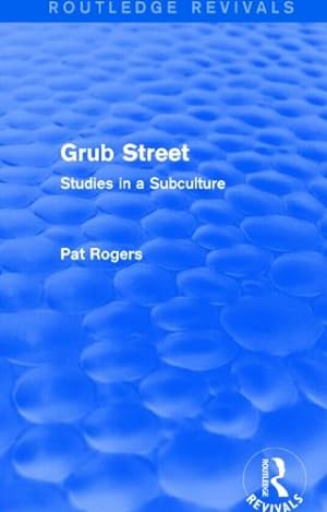 Immagine del venditore per Grub Street (Routledge Revivals): Studies in a Subculture by Rogers, Pat [Paperback ] venduto da booksXpress
