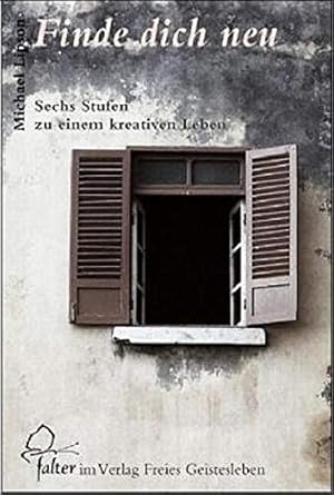 Seller image for Finde dich neu: Sechs Stufen zu einem kreativen Leben for sale by WeBuyBooks