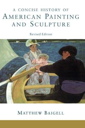 Bild des Verkufers fr A Concise History Of American Painting And Sculpture: Revised Edition zum Verkauf von WeBuyBooks