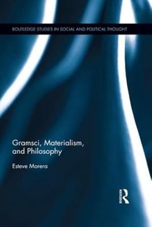 Immagine del venditore per Gramsci, Materialism, and Philosophy by Morera, Esteve [Paperback ] venduto da booksXpress