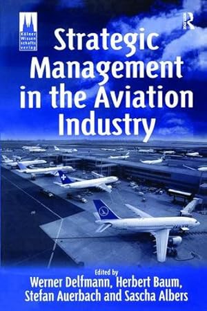 Seller image for Strategic Management in the Aviation Industry by Auerbach, Stefan, Baum, Herbert [Paperback ] for sale by booksXpress