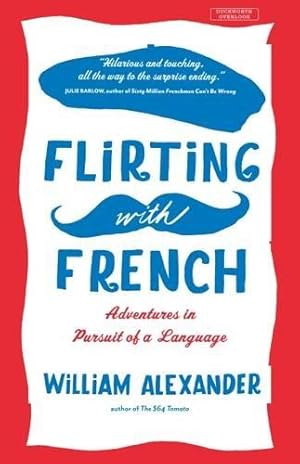 Seller image for Flirting with French: Adventures in Pursuit of a Language for sale by WeBuyBooks