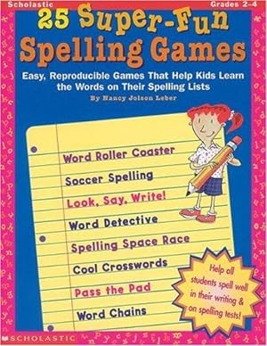 Bild des Verkufers fr 25 Super-Fun Spelling Games: Easy, Reproducible Games That Help Kids Learn the Words on Their Spelling Lists zum Verkauf von WeBuyBooks