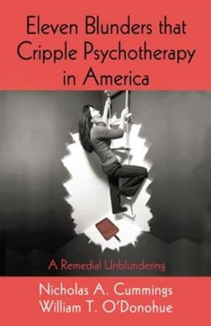 Seller image for Eleven Blunders that Cripple Psychotherapy in America: A Remedial Unblundering by Cummings, Nicholas A., O'Donohue, William T. [Paperback ] for sale by booksXpress