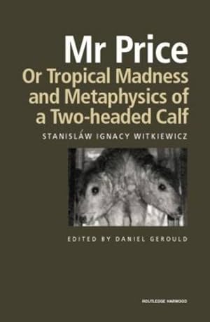 Image du vendeur pour Mr Price, or Tropical Madness and Metaphysics of a Two- Headed Calf (Routledge Harwood Polish and East European Theatre Archive) by Witkiewicz, Stanislaw Ignacy [Paperback ] mis en vente par booksXpress