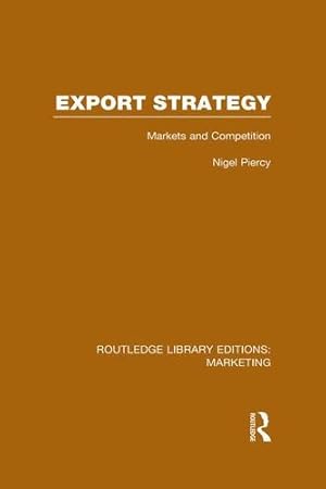 Imagen del vendedor de Export Strategy: Markets and Competition (RLE Marketing) (Routledge Library Editions: Marketing) by Piercy, Nigel [Paperback ] a la venta por booksXpress