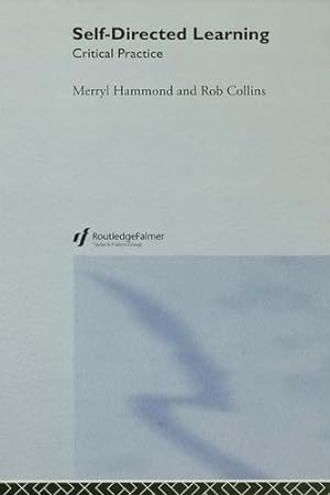 Imagen del vendedor de Self-directed Learning: Critical Practice by Hammond, Merryl, Collins, Rob [Paperback ] a la venta por booksXpress