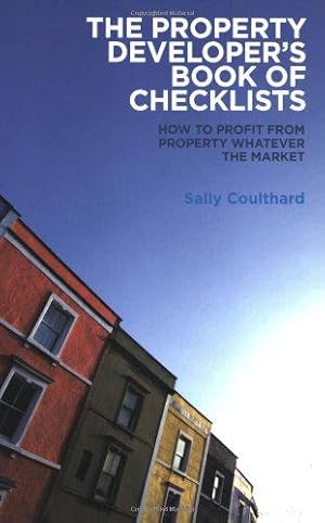 Bild des Verkufers fr The Property Developers Book of Checklists: How to Profit from Property Whatever the Market! zum Verkauf von WeBuyBooks