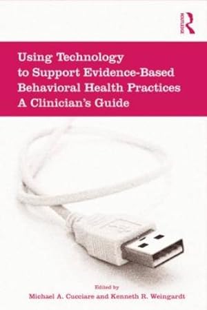 Seller image for Using Technology to Support Evidence-Based Behavioral Health Practices: A Clinician's Guide [Paperback ] for sale by booksXpress