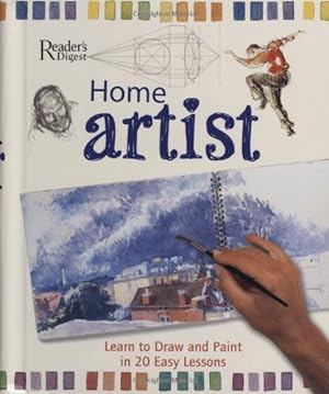 Seller image for Home Artist: The Comprehensive Guide to Painting and Drawing (Readers Digest): The Comprehensive Guide to Painting and Drawing (Readers Digest): The . . to Painting and Drawing (Readers Digest) for sale by WeBuyBooks