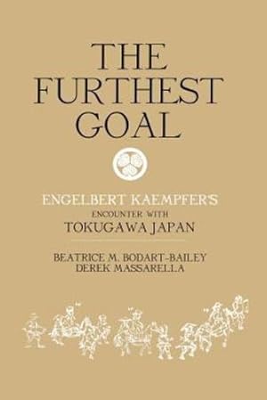 Seller image for The Furthest Goal: Engelbert Kaempfers Encounter with Tokugawa Japan by Bodart-Bailey, Beatrice, Massarella, Derek [Paperback ] for sale by booksXpress