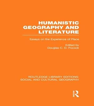 Bild des Verkufers fr Humanistic Geography and Literature (RLE Social & Cultural Geography): Essays on the Experience of Place (Routledge Library Editions: Social and Cultural Geography) [Paperback ] zum Verkauf von booksXpress
