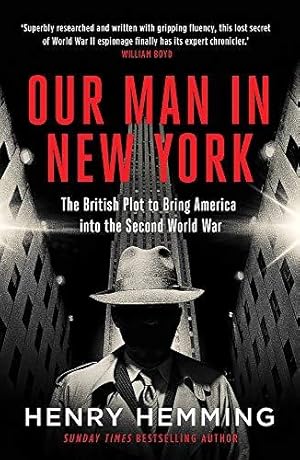 Bild des Verkufers fr Our Man in New York: The British Plot to Bring America into the Second World War zum Verkauf von WeBuyBooks