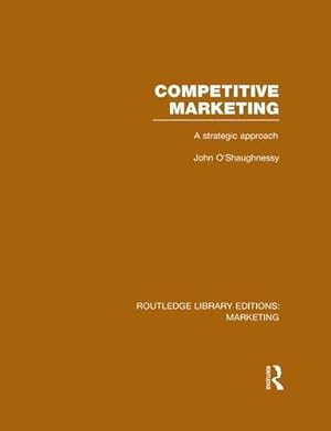 Seller image for Competitive Marketing (RLE Marketing): A Strategic Approach (Routledge Library Editions: Marketing) by O'Shaughnessy, John [Paperback ] for sale by booksXpress