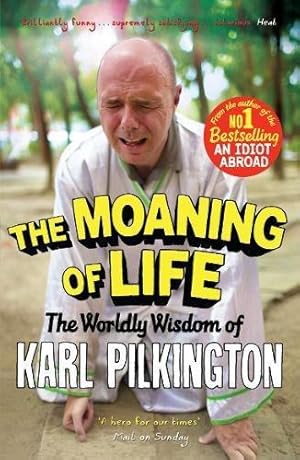 Immagine del venditore per The Moaning of Life: The Worldly Wisdom of Karl Pilkington venduto da WeBuyBooks