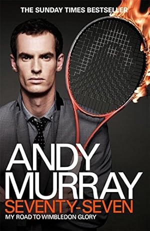 Imagen del vendedor de Andy Murray: Seventy-Seven: My Road to Wimbledon Glory a la venta por WeBuyBooks