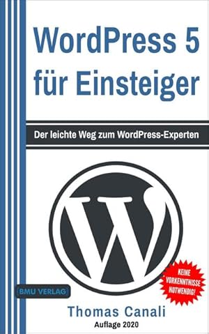 Bild des Verkufers fr WordPress 5 fr Einsteiger: Der leichte Weg zum WordPress-Experten : Der leichte Weg zum WordPress-Experten zum Verkauf von AHA-BUCH