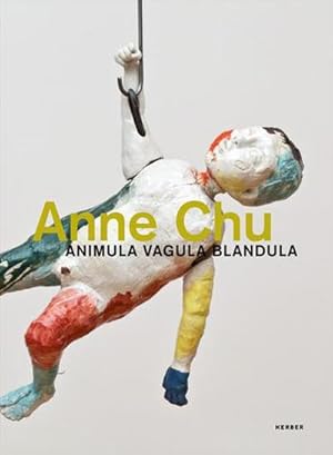 Bild des Verkufers fr Anne Chu: Animula Vagula Blandula : Katalog zur Ausstellung Krefeld 2012/2013 - Dt/engl zum Verkauf von AHA-BUCH