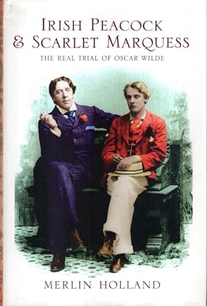 Seller image for Irish Peacock and Scarlet Marquess: The Real Trial of Oscar Wilde for sale by High Street Books