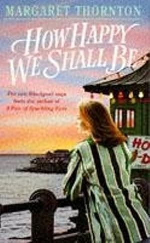 Image du vendeur pour How Happy We Shall Be: A gripping Blackpool saga that is hard to put down mis en vente par WeBuyBooks