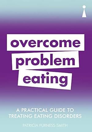 Bild des Verkufers fr A Practical Guide to Treating Eating Disorders: Overcome Problem Eating (Practical Guide Series) zum Verkauf von WeBuyBooks