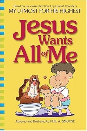 Bild des Verkufers fr Jesus Wants All of Me (My Utmost for His Highest) zum Verkauf von WeBuyBooks