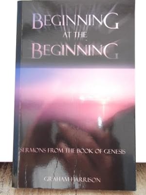 Bild des Verkufers fr Beginning at the Beginning: Sermons from the Book of Genesis zum Verkauf von WeBuyBooks