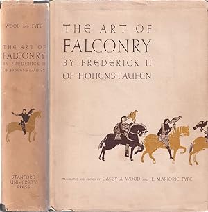 Seller image for THE ART OF FALCONRY: being the DE ARTE VENANDI CUM AVIBUS of Frederick II of Hohenstaufen. Translated and edited by Casey A. Wood & F. Marjorie Fyfe. for sale by Coch-y-Bonddu Books Ltd